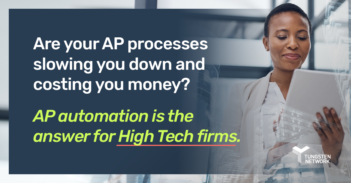 Are your AP processes slowing you down and costing you money? AP automation is the answer for high-tech firms. Download the whitepaper